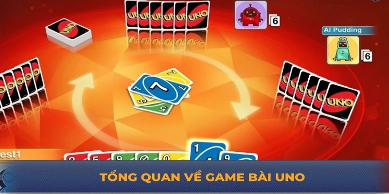 Tổng quan về game bài uno